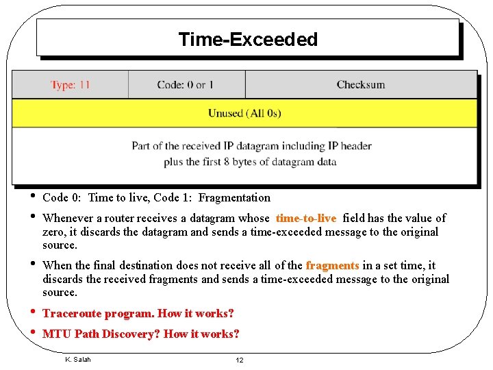 Time-Exceeded • • Code 0: Time to live, Code 1: Fragmentation • When the