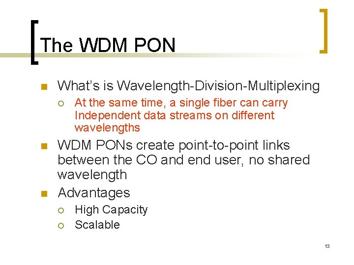 The WDM PON n What’s is Wavelength-Division-Multiplexing ¡ n n At the same time,