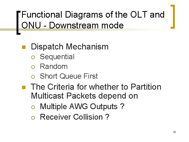 Functional Diagrams of the OLT and ONU - Downstream mode n Dispatch Mechanism ¡