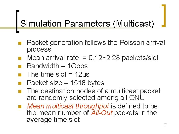 Simulation Parameters (Multicast) n n n n Packet generation follows the Poisson arrival process