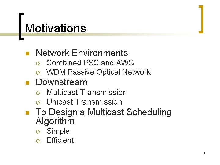 Motivations n Network Environments ¡ ¡ n Downstream ¡ ¡ n Combined PSC and