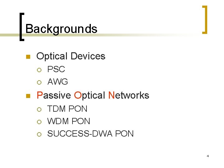 Backgrounds n Optical Devices ¡ ¡ n PSC AWG Passive Optical Networks ¡ ¡