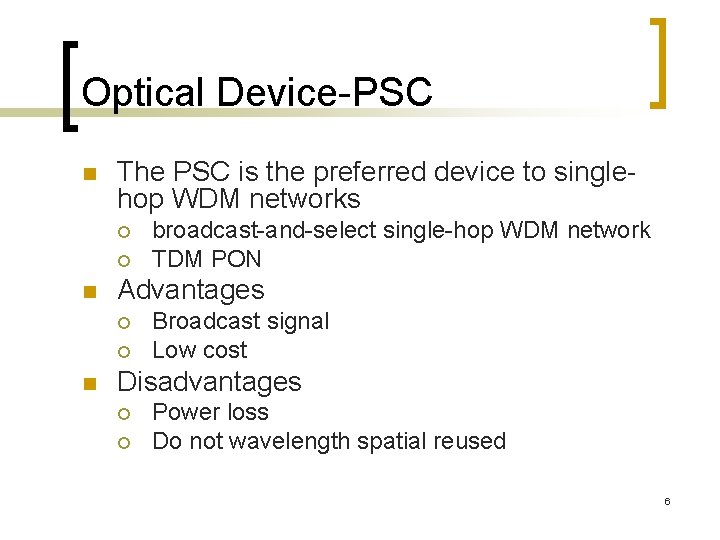 Optical Device-PSC n The PSC is the preferred device to singlehop WDM networks ¡