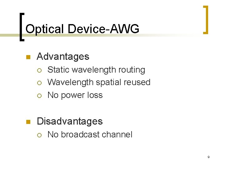 Optical Device-AWG n Advantages ¡ ¡ ¡ n Static wavelength routing Wavelength spatial reused