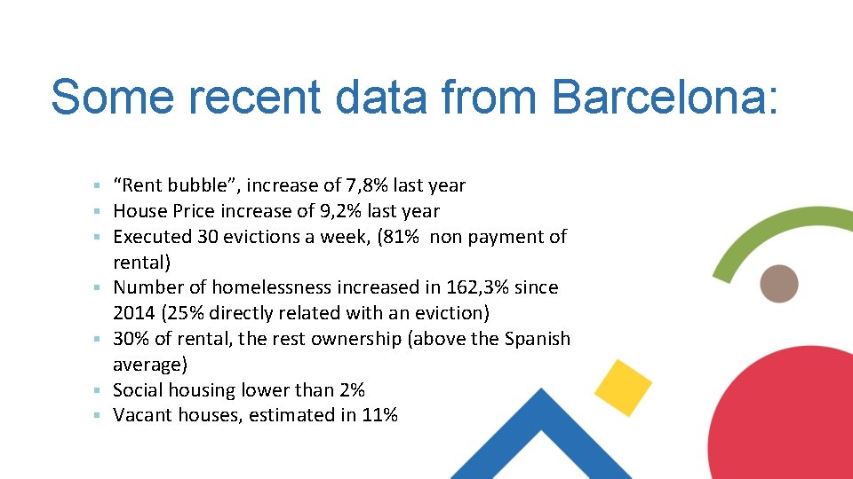 Some recent data from Barcelona: § § § § “Rent bubble”, increase of 7,