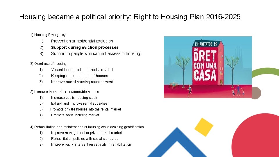 Housing became a political priority: Right to Housing Plan 2016 -2025 1) Housing Emergency