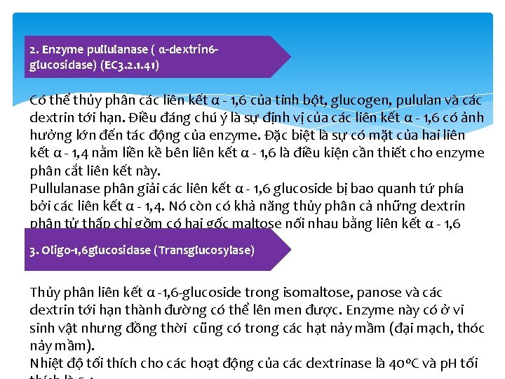 2. Enzyme pullulanase ( α-dextrin 6 glucosidase) (EC 3. 2. 1. 41) Có thể