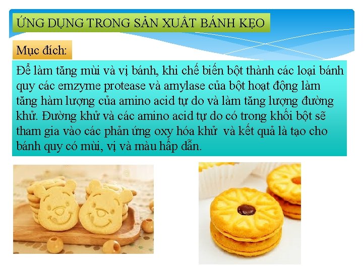 ỨNG DỤNG TRONG SẢN XUẤT BÁNH KẸO Mục đích: Để làm tăng mùi và