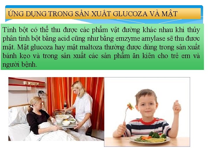 ỨNG DỤNG TRONG SẢN XUẤT GLUCOZA VÀ MẬT Tinh bột có thể thu được