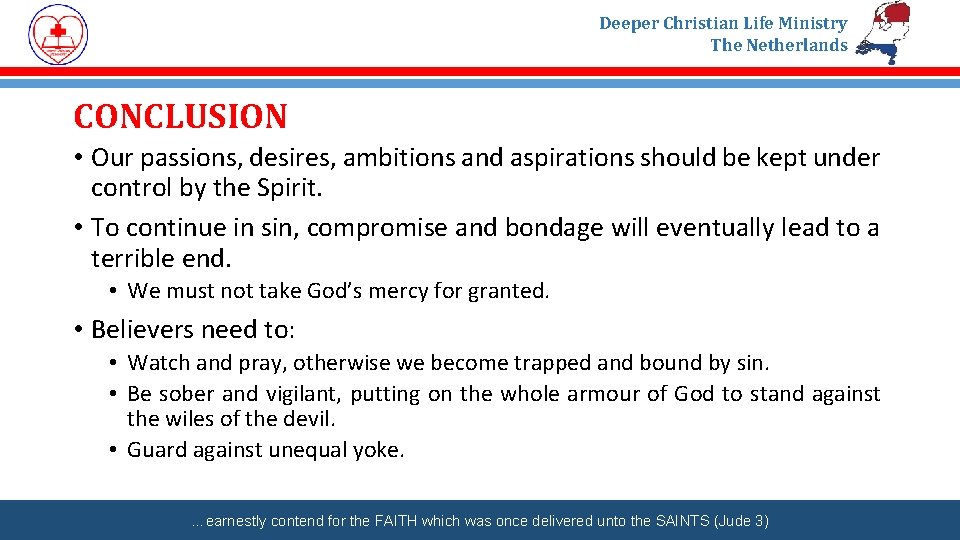 Deeper Christian Life Ministry The Netherlands CONCLUSION • Our passions, desires, ambitions and aspirations