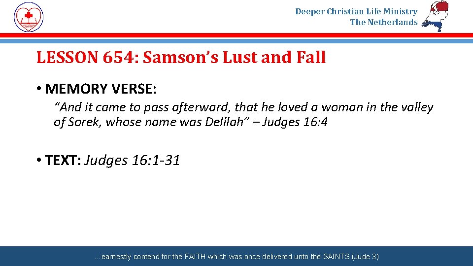Deeper Christian Life Ministry The Netherlands LESSON 654: Samson’s Lust and Fall • MEMORY