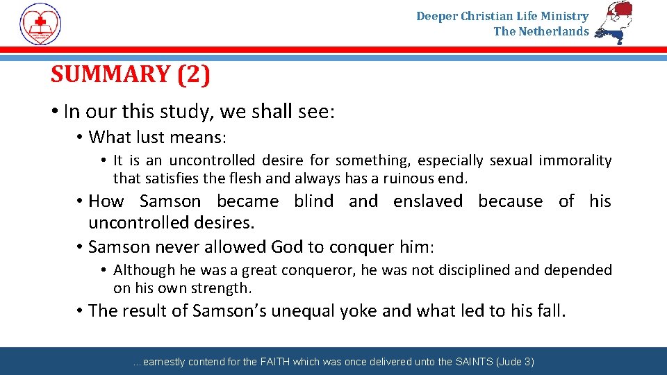 Deeper Christian Life Ministry The Netherlands SUMMARY (2) • In our this study, we