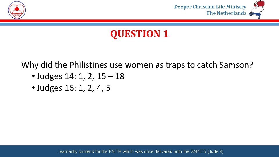 Deeper Christian Life Ministry The Netherlands QUESTION 1 Why did the Philistines use women
