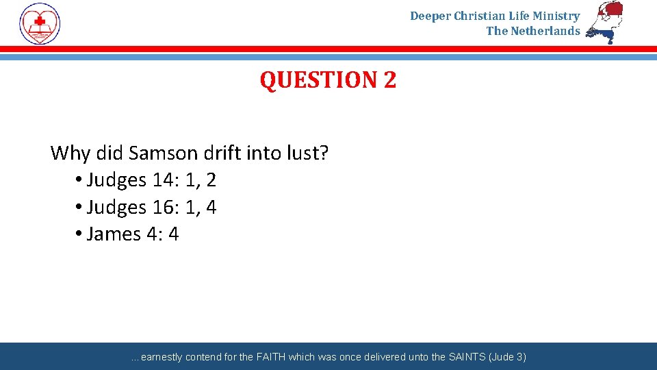 Deeper Christian Life Ministry The Netherlands QUESTION 2 Why did Samson drift into lust?