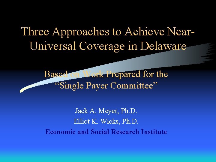 Three Approaches to Achieve Near. Universal Coverage in Delaware Based on Work Prepared for