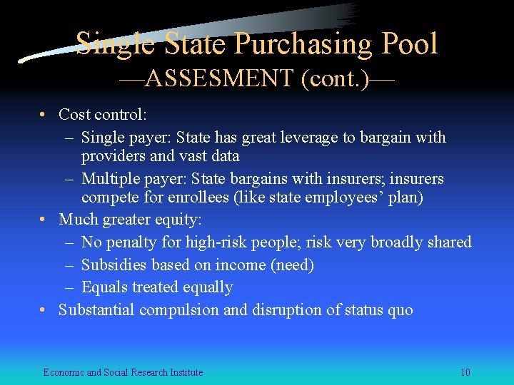 Single State Purchasing Pool —ASSESMENT (cont. )— • Cost control: – Single payer: State