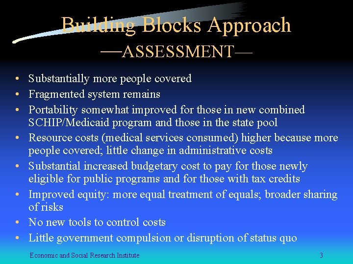 Building Blocks Approach —ASSESSMENT— • Substantially more people covered • Fragmented system remains •