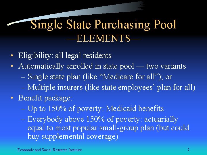 Single State Purchasing Pool —ELEMENTS— • Eligibility: all legal residents • Automatically enrolled in