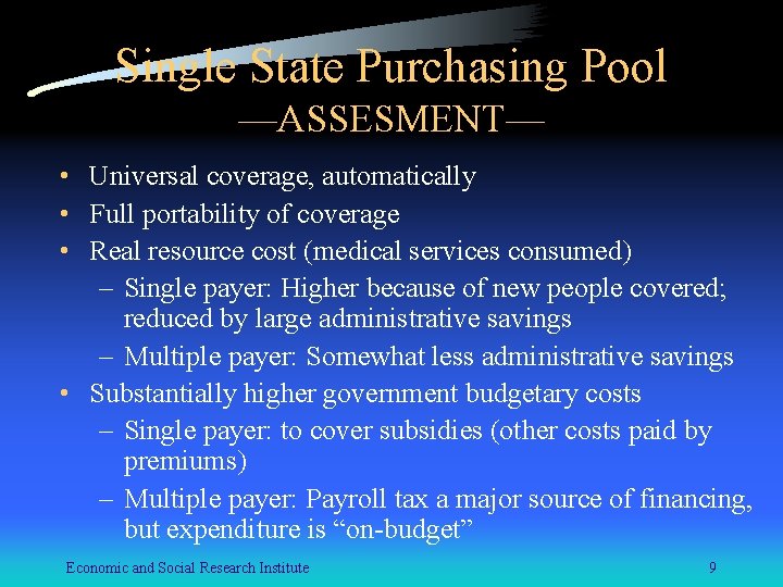 Single State Purchasing Pool —ASSESMENT— • Universal coverage, automatically • Full portability of coverage