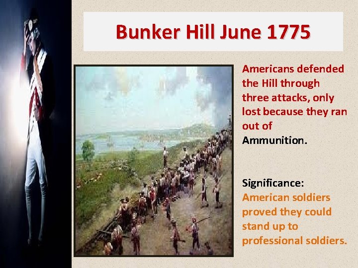 Bunker Hill June 1775 Americans defended the Hill through three attacks, only lost because