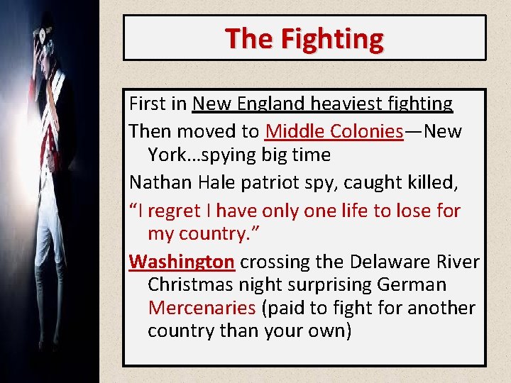 The Fighting First in New England heaviest fighting Then moved to Middle Colonies—New York…spying