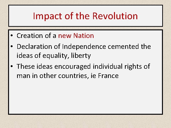 Impact of the Revolution • Creation of a new Nation • Declaration of Independence