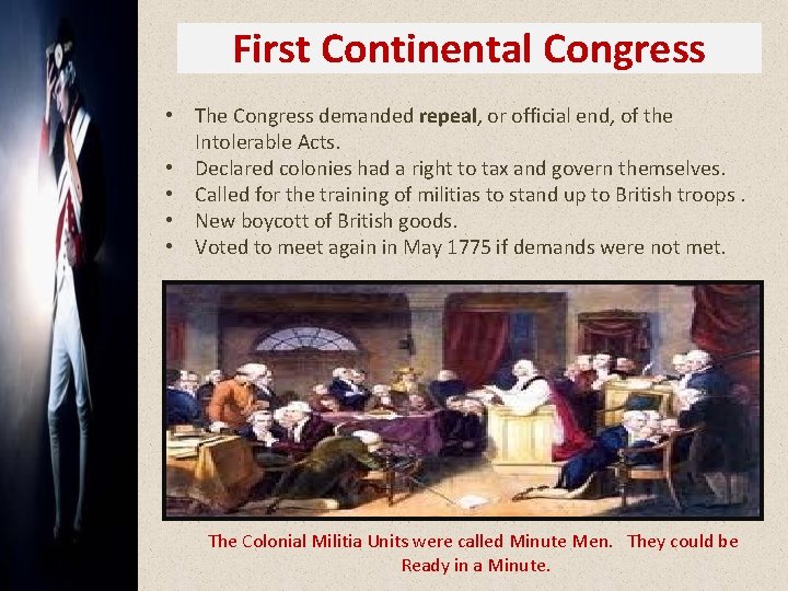 First Continental Congress • The Congress demanded repeal, or official end, of the Intolerable