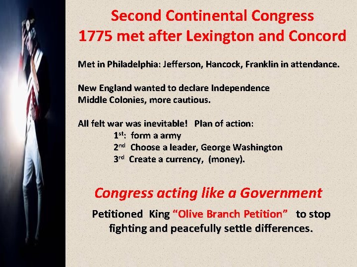 Second Continental Congress 1775 met after Lexington and Concord Met in Philadelphia: Jefferson, Hancock,