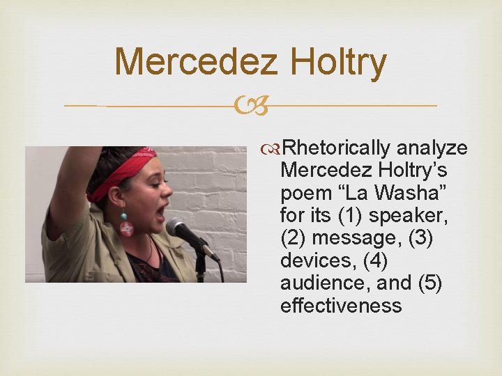 Mercedez Holtry Rhetorically analyze Mercedez Holtry’s poem “La Washa” for its (1) speaker, (2)