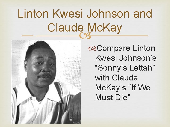 Linton Kwesi Johnson and Claude Mc. Kay Compare Linton Kwesi Johnson’s “Sonny’s Lettah” with
