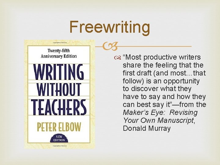 Freewriting “Most productive writers share the feeling that the first draft (and most…that follow)