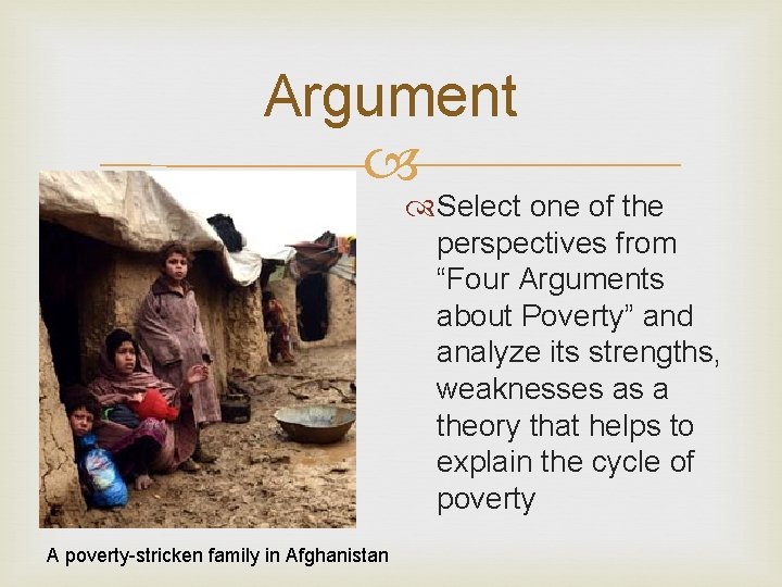 Argument Select one of the perspectives from “Four Arguments about Poverty” and analyze its