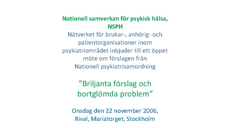 Nationell samverkan för psykisk hälsa, NSPH Nätverket för brukar-, anhörig- och patientorganisationer inom psykiatriområdet