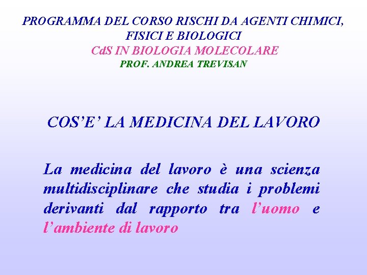 PROGRAMMA DEL CORSO RISCHI DA AGENTI CHIMICI, FISICI E BIOLOGICI Cd. S IN BIOLOGIA