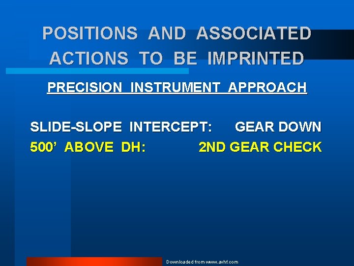 POSITIONS AND ASSOCIATED ACTIONS TO BE IMPRINTED PRECISION INSTRUMENT APPROACH SLIDE-SLOPE INTERCEPT: GEAR DOWN