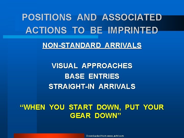 POSITIONS AND ASSOCIATED ACTIONS TO BE IMPRINTED NON-STANDARD ARRIVALS VISUAL APPROACHES BASE ENTRIES STRAIGHT-IN