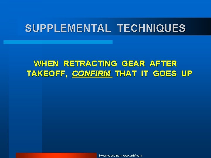 SUPPLEMENTAL TECHNIQUES WHEN RETRACTING GEAR AFTER TAKEOFF, CONFIRM THAT IT GOES UP Downloaded from