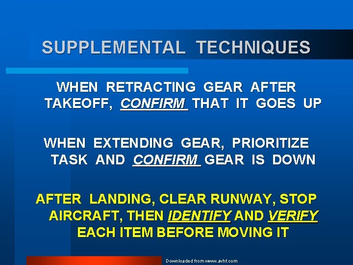 SUPPLEMENTAL TECHNIQUES WHEN RETRACTING GEAR AFTER TAKEOFF, CONFIRM THAT IT GOES UP WHEN EXTENDING