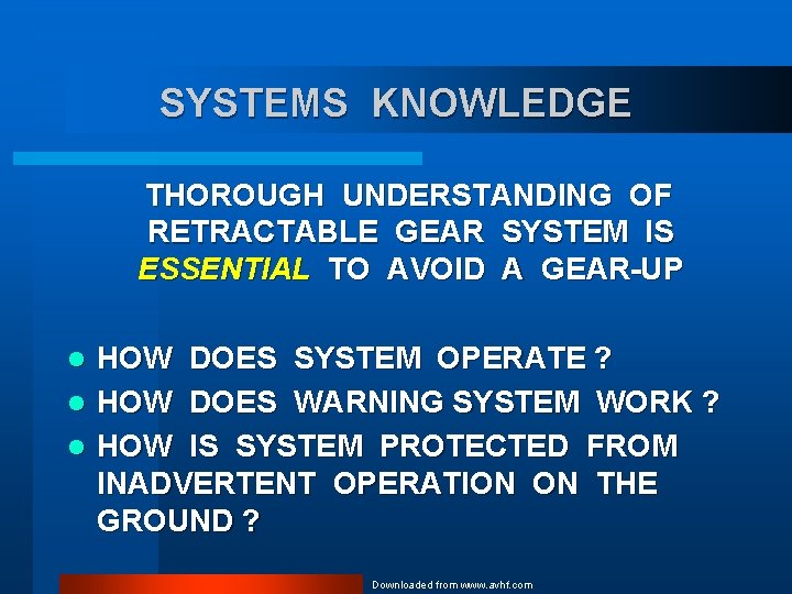 SYSTEMS KNOWLEDGE THOROUGH UNDERSTANDING OF RETRACTABLE GEAR SYSTEM IS ESSENTIAL TO AVOID A GEAR-UP