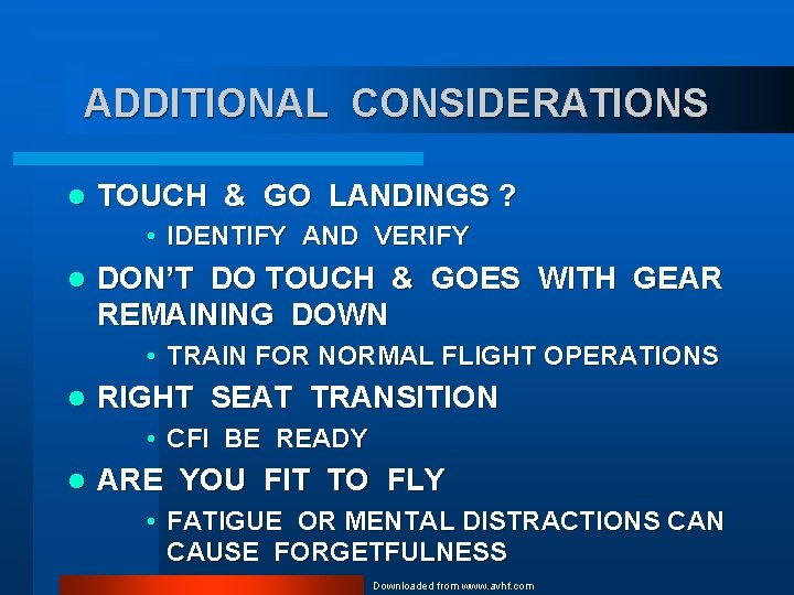 ADDITIONAL CONSIDERATIONS l TOUCH & GO LANDINGS ? • IDENTIFY AND VERIFY l DON’T