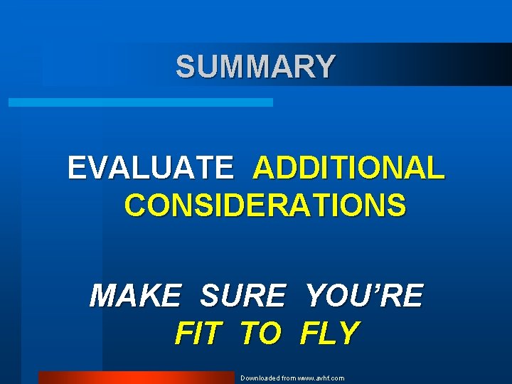 SUMMARY EVALUATE ADDITIONAL CONSIDERATIONS MAKE SURE FIT TO YOU’RE FLY Downloaded from www. avhf.