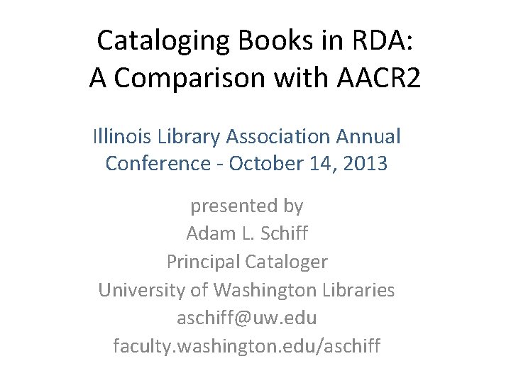 Cataloging Books in RDA: A Comparison with AACR 2 Illinois Library Association Annual Conference