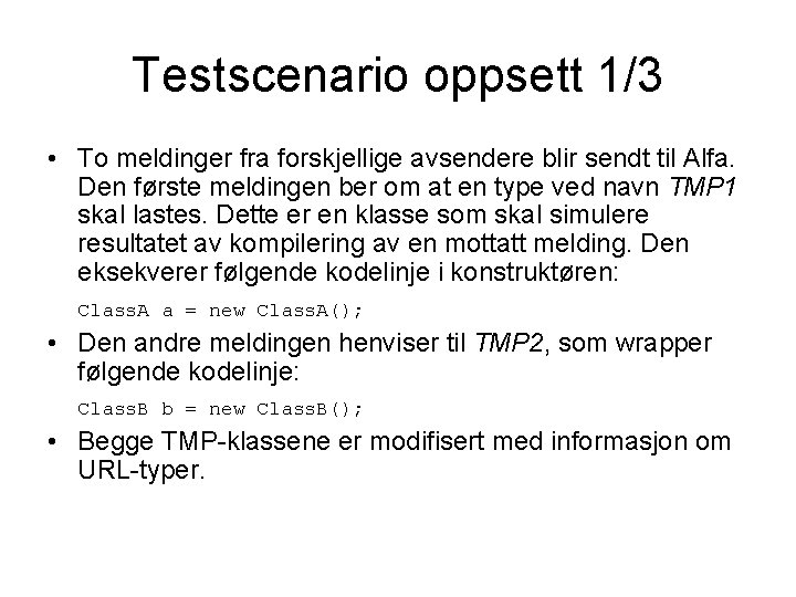Testscenario oppsett 1/3 • To meldinger fra forskjellige avsendere blir sendt til Alfa. Den