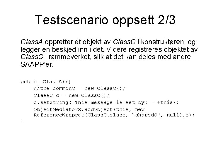 Testscenario oppsett 2/3 Class. A oppretter et objekt av Class. C i konstruktøren, og