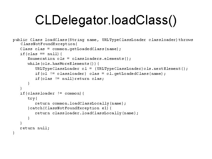 CLDelegator. load. Class() public Class load. Class(String name, URLType. Class. Loader classloader)throws Class. Not.