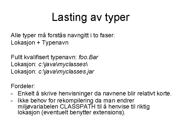Lasting av typer Alle typer må forstås navngitt i to faser: Lokasjon + Typenavn
