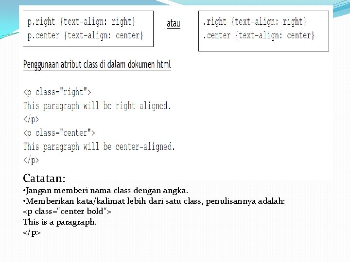 Catatan: • Jangan memberi nama class dengan angka. • Memberikan kata/kalimat lebih dari satu