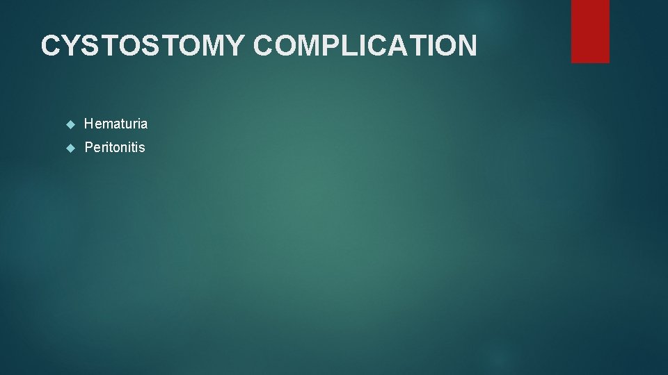 CYSTOSTOMY COMPLICATION Hematuria Peritonitis 