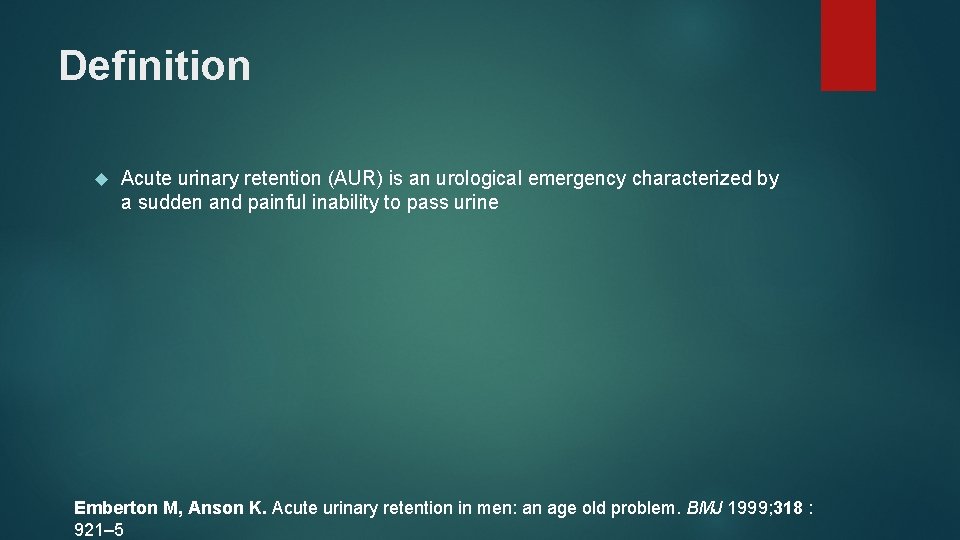 Definition Acute urinary retention (AUR) is an urological emergency characterized by a sudden and