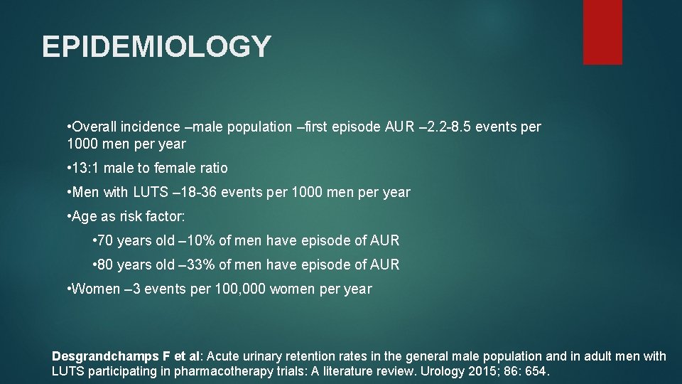 EPIDEMIOLOGY • Overall incidence –male population –first episode AUR – 2. 2 -8. 5